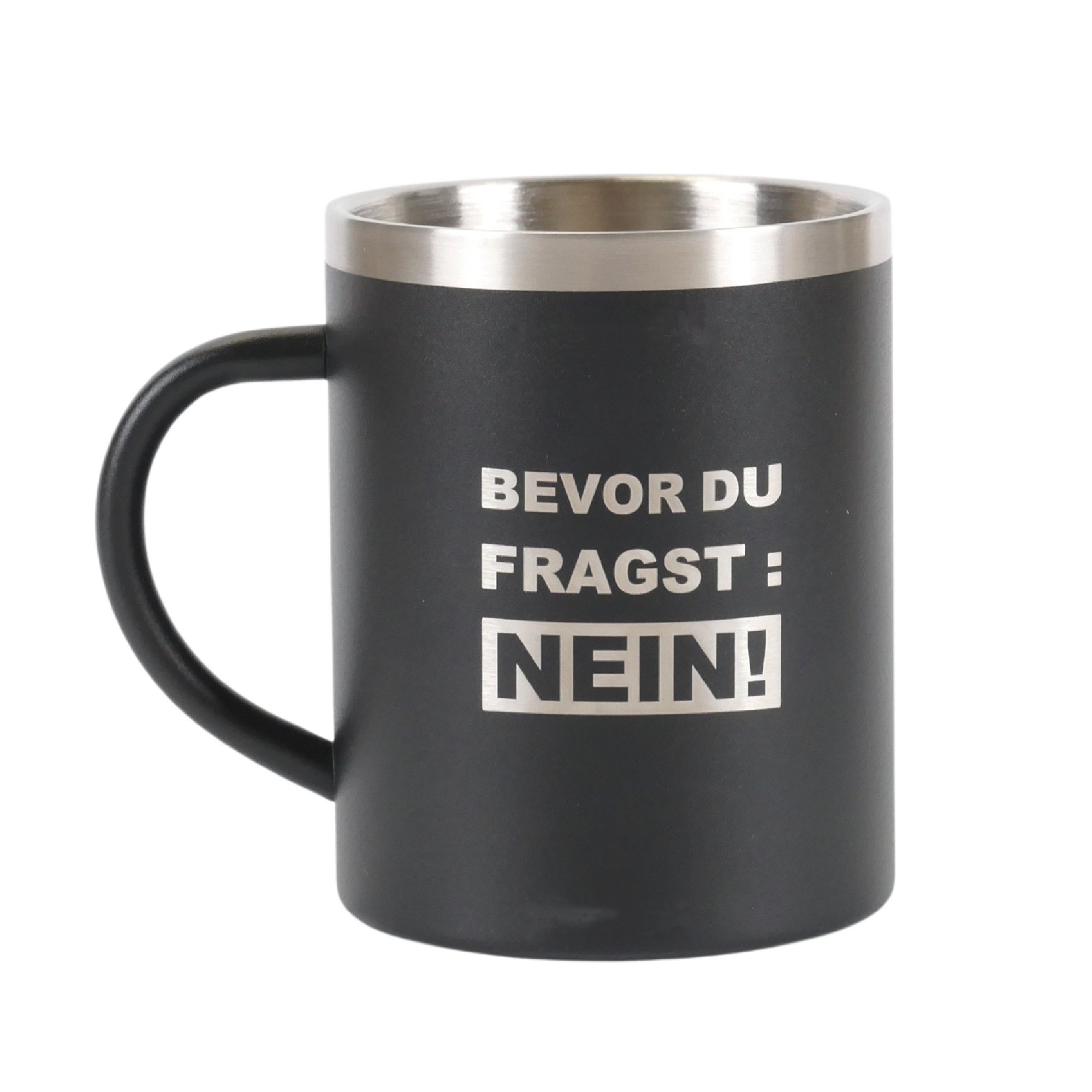 Edelstahl Becher "BEVOR DU FRAGST" - Wiens3d